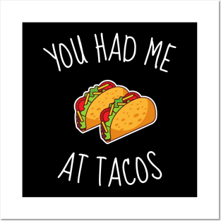 You Had Me At Tacos Funny Posters and Art